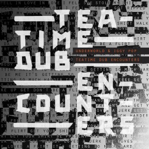 Underworld & Iggy Pop - Teatime Dub Encounter (Vinyl)
