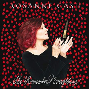 ROSANNE CASH-SHE REMEMBERS EVERYTHING