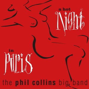 THE PHIL COLLINS BIG BAND-A HOT NIGHT IN PARIS (CD)