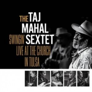 Taj Mahal - Swingin Live At The Church In Tulsa (2024) (CD)