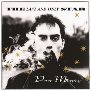 PETER MURPHY-THE LAST AND ONLY STAR (RE-ISSUE GO