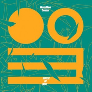 Maxmillion Dunbar - House Of Woo (2013) (2x Vinyl)