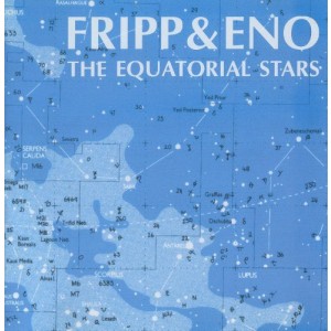 FRIPP & ENO-THE EQUATORIAL STARS (VINYL)