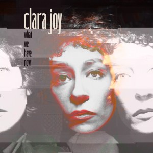 Clara Joy - What We Have Now (2025) (Clear Vinyl)