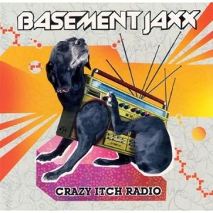 Basement Jaxx - Crazy Itch Radio