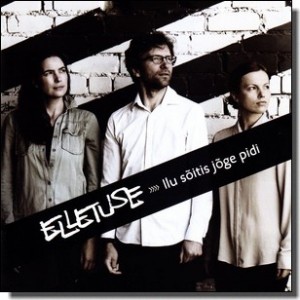 Elletuse - Ilu Sõitis Jõge Pidi