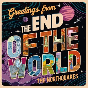 Northquakes - Greetings from the End of the World (2026) (Vinyl)