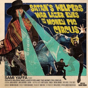 SAMI YAFFA-SATAN´S HELPERS, WAR LAZER EYES AND THE MONEY PIG CIRCUS (VINYL)