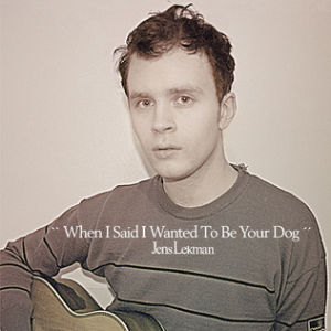 JENS LEKMAN-WHEN I SAID I WANTED TO BE YOUR DOG (LP)