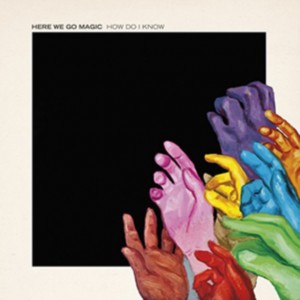 Here We Go Magic - How Do I Know (7-inch)