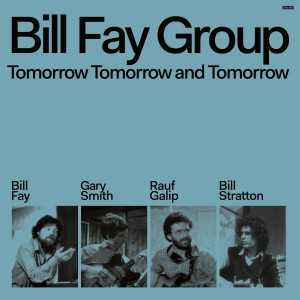 BILL FAY GROUP-TOMORROW, TOMORROW AND TOMORROW (CD)