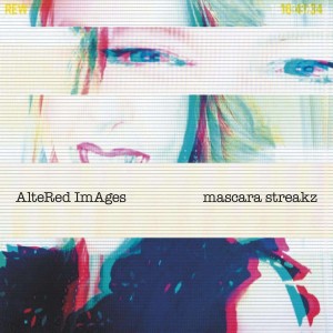 ALTERED IMAGES-MASCARA STREAKZ (LIMITED SILVER VINYL)