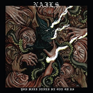 Nails - You Will Never Be One Of Us (2016) (CD)