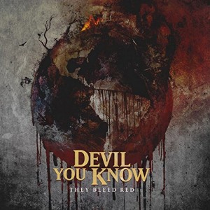 DEVIL YOU KNOW-THEY BLEED RED