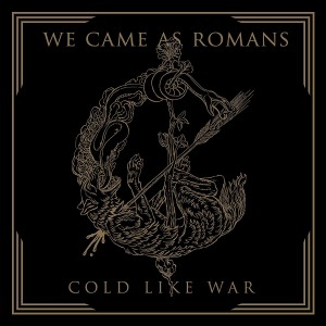 WE CAME AS ROMANS-COLD LIKE WAR