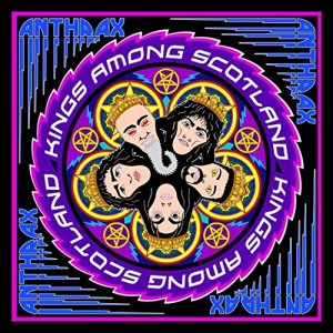 ANTHRAX-KINGS AMONG SCOTLAND