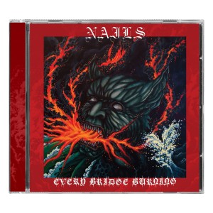 Nails - Every Bridge Burning  (2024) (CD)
