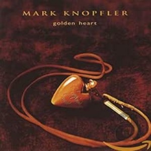 MARK KNOPFLER-GOLDEN HEART