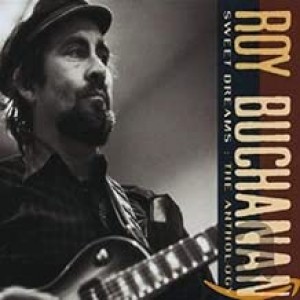 Roy Buchanan - Sweet Dreams: Anthology (CD)