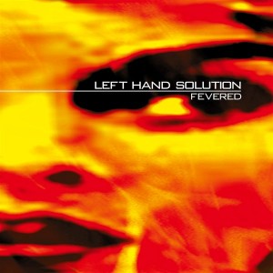 Left Hand Solution - Fevered (2022) (Clear Orange Vinyl)