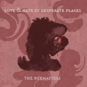 Boxmasters - Love & Hate In Desperate Places (2024) (CD)