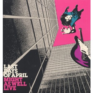 Last Days Of April - Might As Well Live (2007) (Vinyl)