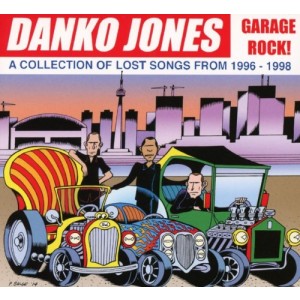 DANKO JONES-GARAGE ROCK: LOST SONGS FROM 1996-1998 (CD)