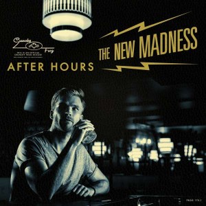NEW MADNESS THE-AFTER HOURS