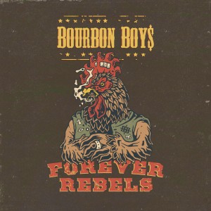 BOURBON BOYS-FOREVER REBELS (VINYL)