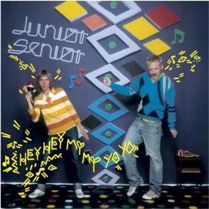 Junior Senior - Hey Hey My My Yo Yo (2026) (Lille Vinyl)