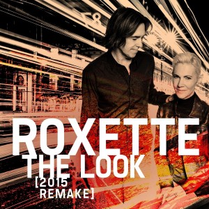 ROXETTE-THE LOOK [2015 REMAKE 7´´]