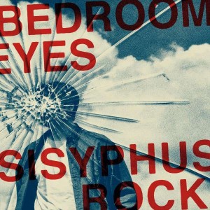 BEDROOM EYES-SISYPHUS ROCK (VINYL)