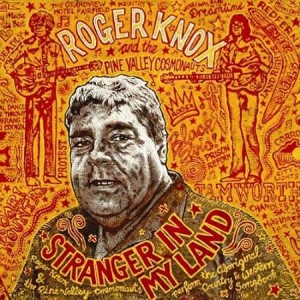 ROGER KNOX & THE PINE VALLEY COSMONAUTS-STRANGER IN MY LAND
