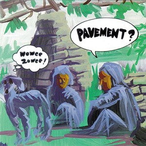 PAVEMENT-WOWEE ZOWEE