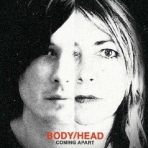 BODY/HEAD-COMING APART (2013) (2x VINYL)