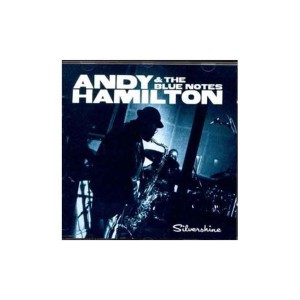 Andy Hamilton & The Blue Notes - Silvershine (CD)