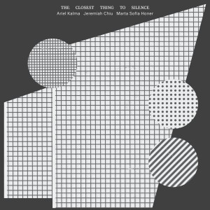 Ariel Kalma & Jeremiah Chiu & Marta Sofia Honer - The Closest Thing To Silence (CD)