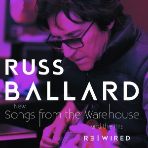 Russ Ballard - Songs From The Warehouse/The Hits Rewired (2025) (2CD)