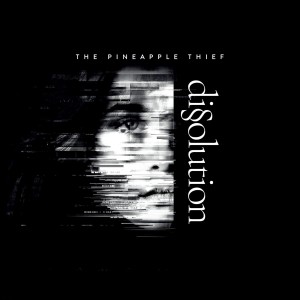 PINEAPPLE THIEF-DISSOLUTION (REISSUE)