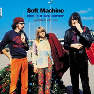 Soft Machine - Man In A Deaf Corner: Anthology 1963-1970 (2CD)