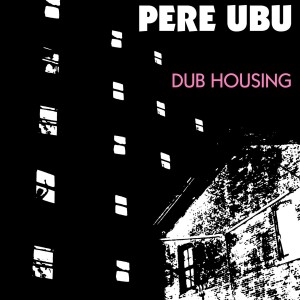 Pere Ubu - Dub Housing (1978) (Vinyl)