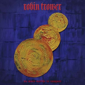 ROBIN TROWER-NO MORE WORLDS TO CONQUER (CD)