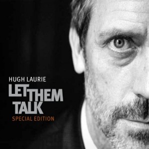 HUGH LAURIE-LET THEM TALK