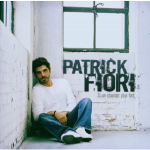 Patrick Fiori - Si On Chantait Plus Fort (CD)
