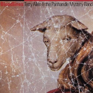 TERRY ALLEN AND THE PANHANDLE MYSTERY BAND-BLOODLINES