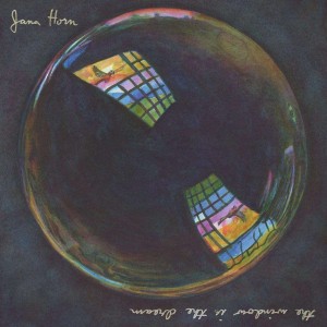 JANA HORN-THE WINDOW IS THE DREAM