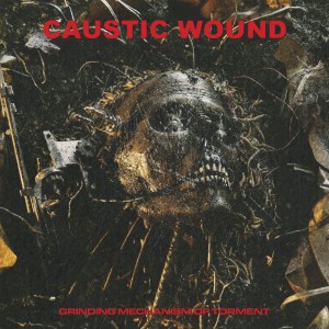 Caustic Wound - Grinding Mechanism Of Torment (2025) (Vinyl)