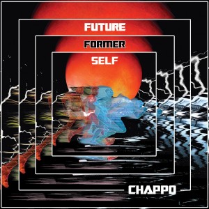 Chappo - Future Former Self (2016) (Vinyl)