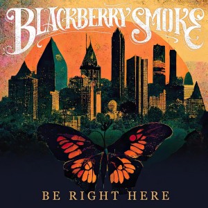 Blackberry Smoke - Be Right Here (Vinyl)