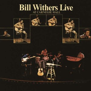 BILL WITHERS-LIVE AT CARNEGIE HALL